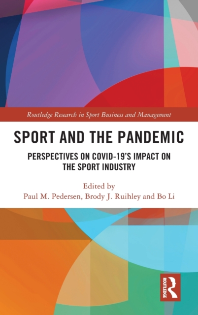 Sport and the Pandemic : Perspectives on Covid-19's Impact on the Sport Industry, Hardback Book