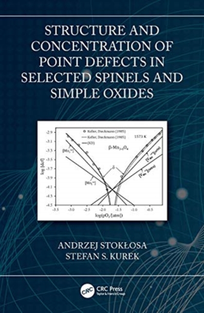Structure and Concentration of Point Defects in Selected Spinels and Simple Oxides, Hardback Book