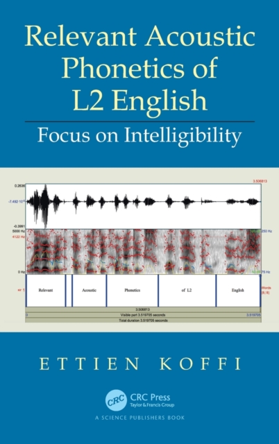 Relevant Acoustic Phonetics of L2 English : Focus on Intelligibility, Hardback Book