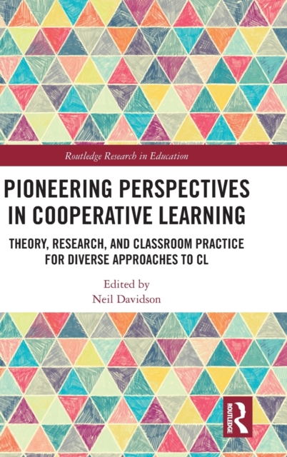 Pioneering Perspectives in Cooperative Learning : Theory, Research, and Classroom Practice for Diverse Approaches to CL, Hardback Book