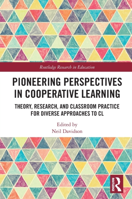 Pioneering Perspectives in Cooperative Learning : Theory, Research, and Classroom Practice for Diverse Approaches to CL, Paperback / softback Book