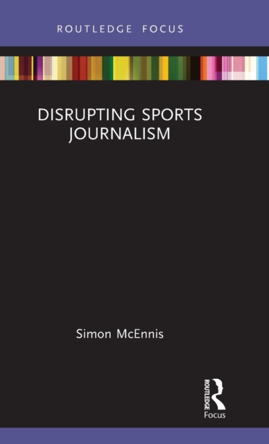 Disrupting Sports Journalism, Hardback Book