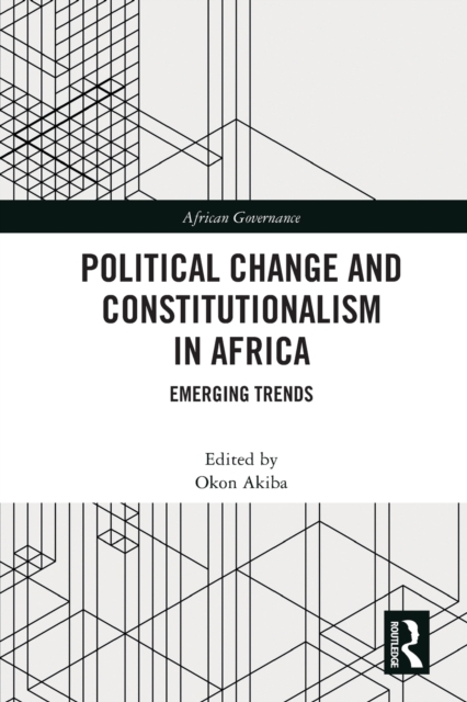 Political Change and Constitutionalism in Africa : Emerging Trends, Paperback / softback Book