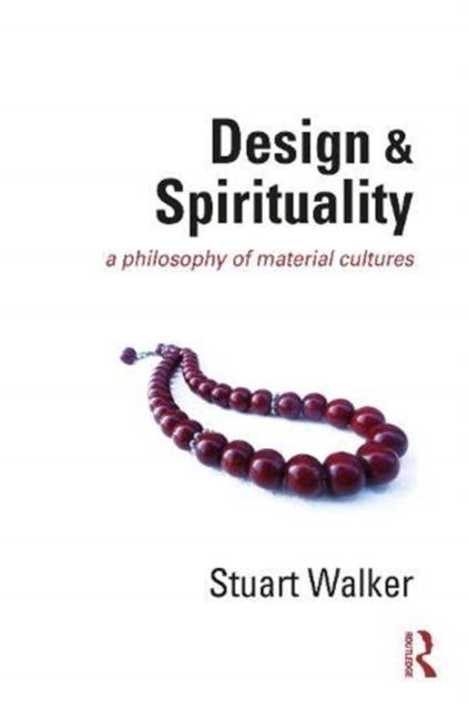 Design and Spirituality : A Philosophy of Material Cultures, Hardback Book