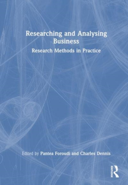 Researching and Analysing Business : Research Methods in Practice, Hardback Book