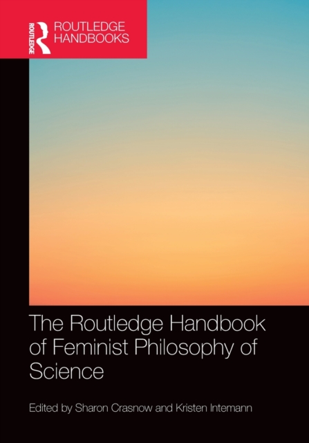 The Routledge Handbook of Feminist Philosophy of Science, Paperback / softback Book
