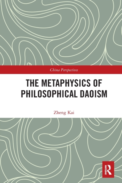 The Metaphysics of Philosophical Daoism, Paperback / softback Book