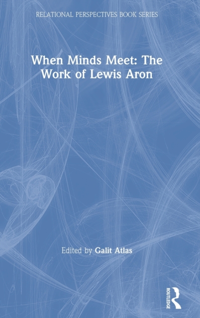 When Minds Meet: The Work of Lewis Aron, Hardback Book