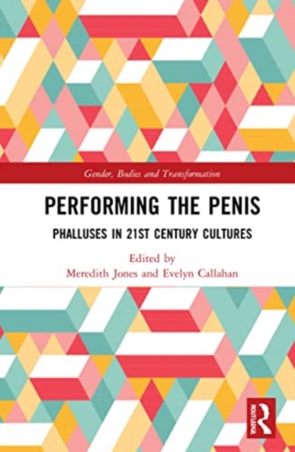 Performing the Penis : Phalluses in 21st Century Cultures, Paperback / softback Book