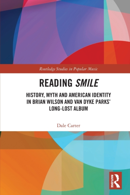 Reading Smile : History, Myth and American Identity in Brian Wilson and Van Dyke Parks’ Long-Lost Album, Paperback / softback Book