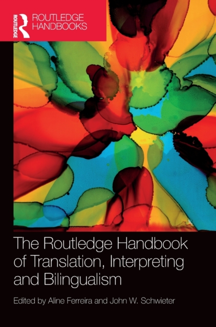 The Routledge Handbook of Translation, Interpreting and Bilingualism, Hardback Book