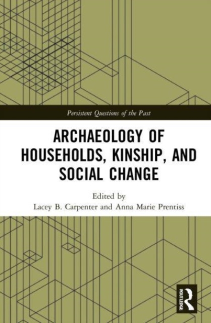 Archaeology of Households, Kinship, and Social Change, Paperback / softback Book