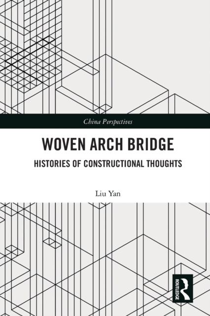 Woven Arch Bridge : Histories of Constructional Thoughts, Paperback / softback Book