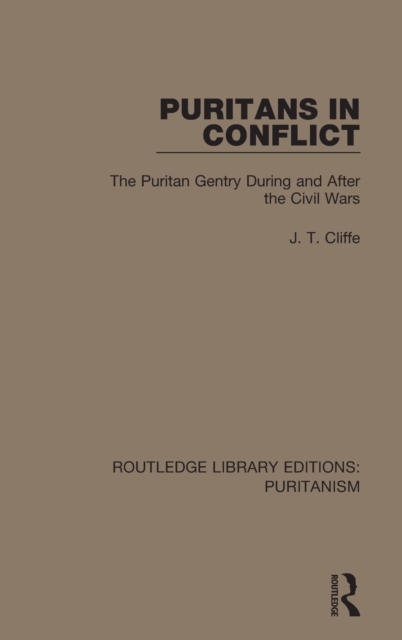 Puritans in Conflict : The Puritan Gentry During and After the Civil Wars, Hardback Book