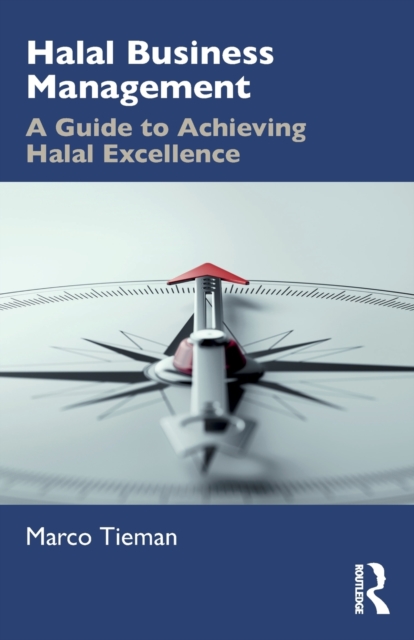 Halal Business Management : A Guide to Achieving Halal Excellence, Paperback / softback Book