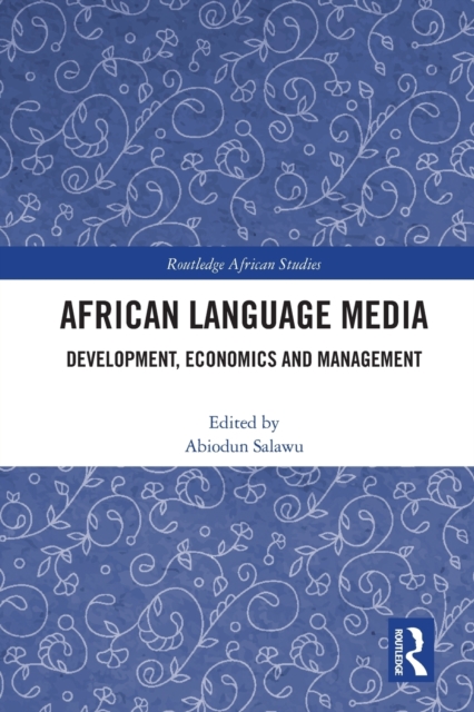 African Language Media : Development, Economics and Management, Paperback / softback Book