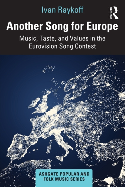 Another Song for Europe : Music, Taste, and Values in the Eurovision Song Contest, Paperback / softback Book