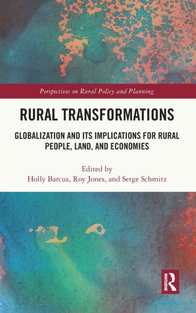 Rural Transformations : Globalization and Its Implications for Rural People, Land, and Economies, Hardback Book