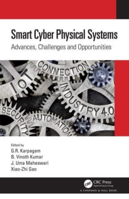 Smart Cyber Physical Systems : Advances, Challenges and Opportunities, Paperback / softback Book