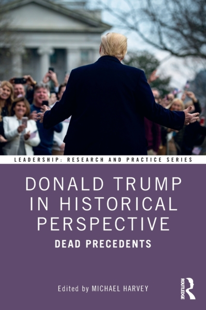 Donald Trump in Historical Perspective : Dead Precedents, Paperback / softback Book
