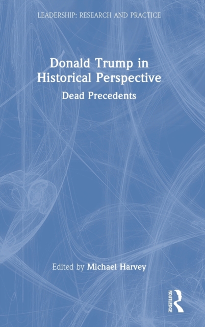 Donald Trump in Historical Perspective : Dead Precedents, Hardback Book