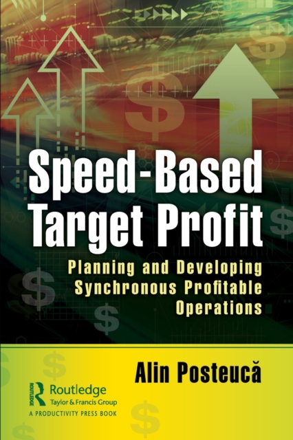 Speed-Based Target Profit : Planning and Developing Synchronous Profitable Operations, Paperback / softback Book
