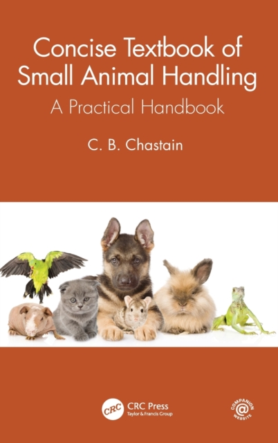 Concise Textbook of Small Animal Handling : A Practical Handbook, Hardback Book