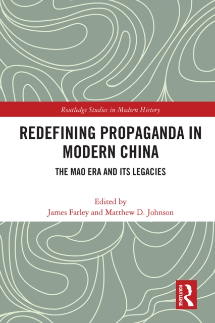 Redefining Propaganda in Modern China : The Mao Era and its Legacies, Paperback / softback Book