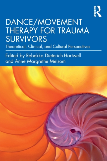 Dance/Movement Therapy for Trauma Survivors : Theoretical, Clinical, and Cultural Perspectives, Paperback / softback Book