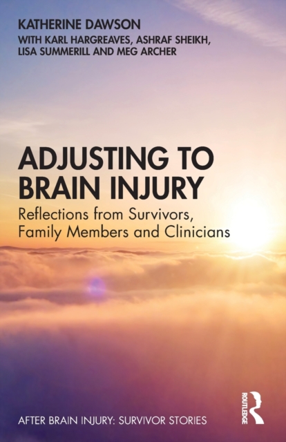 Adjusting to Brain Injury : Reflections from Survivors, Family Members and Clinicians, Paperback / softback Book