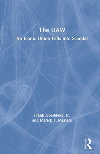 The UAW : An Iconic Union Falls into Scandal, Hardback Book