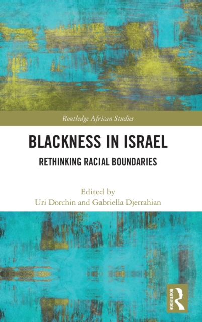 Blackness in Israel : Rethinking Racial Boundaries, Hardback Book