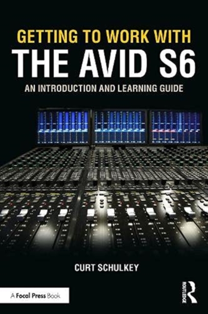 Getting to Work with the Avid S6 : An Introduction and Learning Guide, Paperback / softback Book