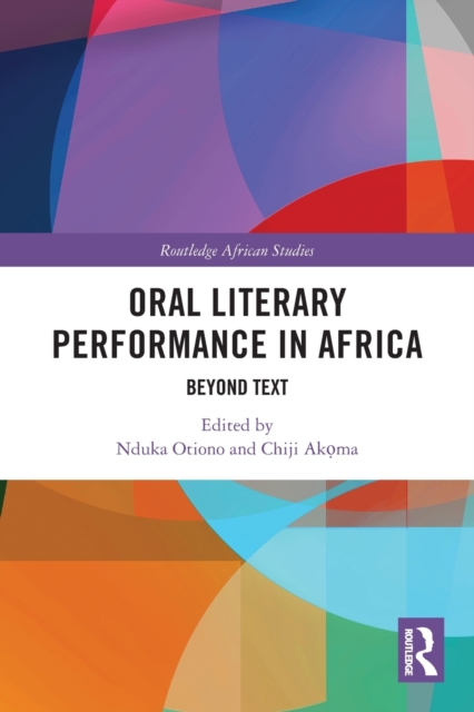 Oral Literary Performance in Africa : Beyond Text, Paperback / softback Book