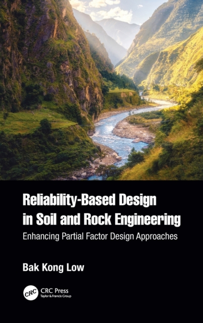 Reliability-Based Design in Soil and Rock Engineering : Enhancing Partial Factor Design Approaches, Hardback Book