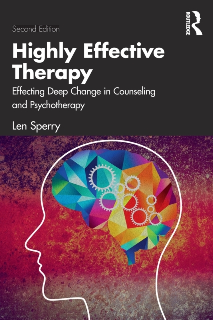 Highly Effective Therapy : Effecting Deep Change in Counseling and Psychotherapy, Paperback / softback Book
