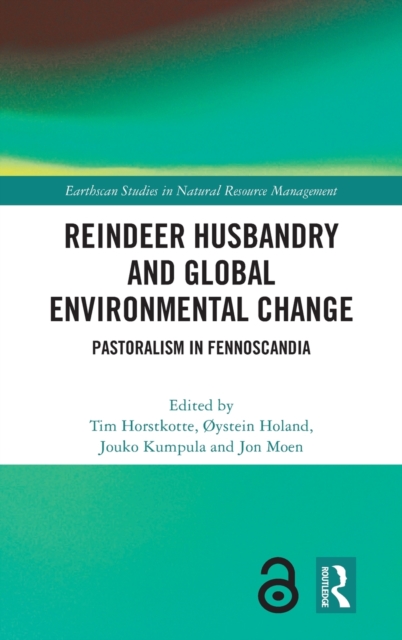 Reindeer Husbandry and Global Environmental Change : Pastoralism in Fennoscandia, Hardback Book