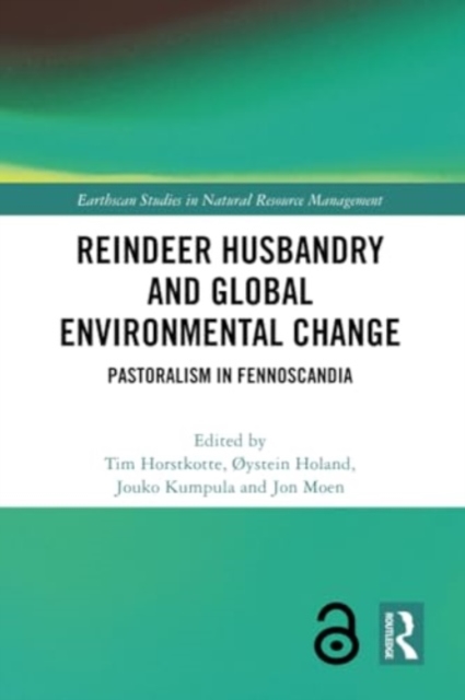 Reindeer Husbandry and Global Environmental Change : Pastoralism in Fennoscandia, Paperback / softback Book