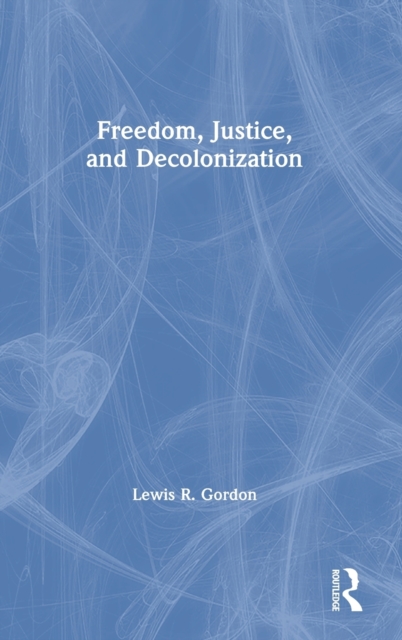 Freedom, Justice, and Decolonization, Hardback Book
