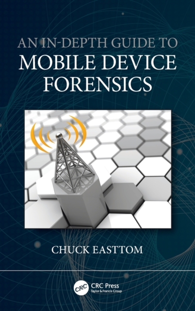 An In-Depth Guide to Mobile Device Forensics, Hardback Book