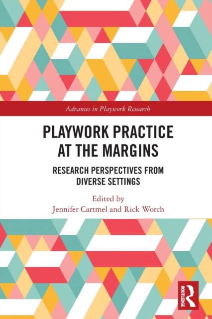 Playwork Practice at the Margins : Research Perspectives from Diverse Settings, Paperback / softback Book