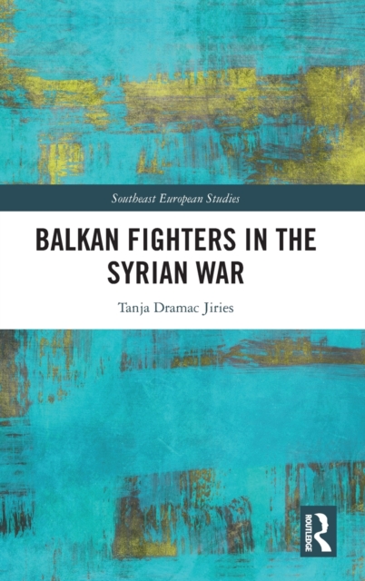 Balkan Fighters in the Syrian War, Hardback Book