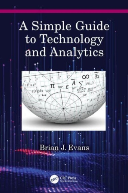A Simple Guide to Technology and Analytics, Paperback / softback Book