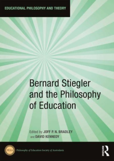 Bernard Stiegler and the Philosophy of Education, Paperback / softback Book