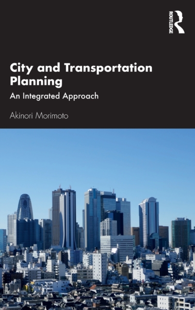 City and Transportation Planning : An Integrated Approach, Hardback Book