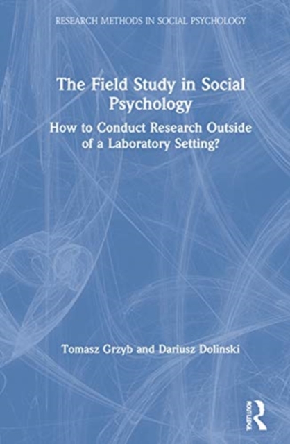 The Field Study in Social Psychology : How to Conduct Research Outside of a Laboratory Setting?, Hardback Book