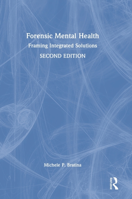 Forensic Mental Health : Framing Integrated Solutions, Hardback Book
