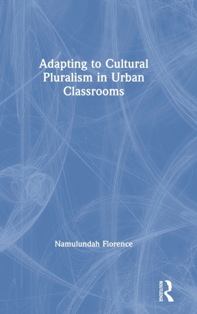 Adapting to Cultural Pluralism in Urban Classrooms, Hardback Book