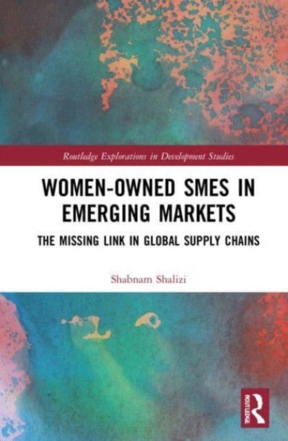 Women-Owned SMEs in Emerging Markets : The Missing Link in Global Supply Chains, Paperback / softback Book