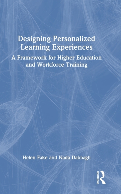 Designing Personalized Learning Experiences : A Framework for Higher Education and Workforce Training, Hardback Book